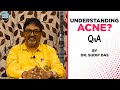 Understanding ACNE I Dr. Sudip Das