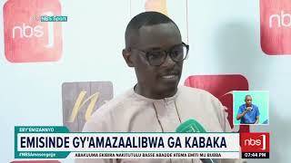 Emisinde Gy'amazaalibwa Ga Kabaka| NBS Liveat9