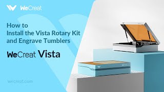 How to Install the WeCreat Vista Rotary Kit and Engrave Tumblers