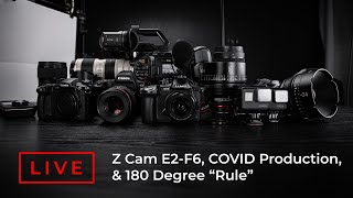 Z Cam E2-F6, COVID Productions, and 180 Degree "Rule"