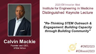 Dr. Calvin Mackie Keynote Address 2023 IEM Innovation Week Distinguished Lecture