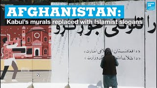 Afghanistan: Kabul’s murals replaced with Islamist slogans