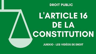 L'article 16 de la Constitution (les pleins pouvoirs du Président de la République)