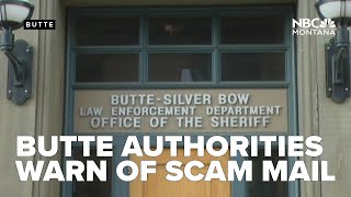 Butte-Silver Bow Law Enforcement Dept. warns community of scam mail