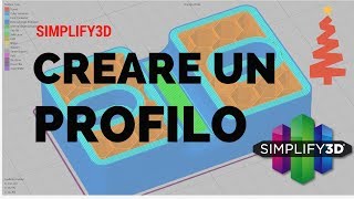 Simplify3D - S3D - Come impostare un profilo di stampa