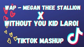 TIKTOK MASHUP 🎵  WAP（feat. Megan Thee Stallio) - Cardi B X WITHOUT YOU - The Kid LAROI (Explicit)