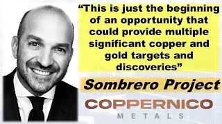 “This Is Just the Beginning” says Coppernico Metals’ Ivan Bebek - Initial Sombrero Project Results