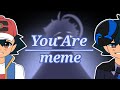 You Are meme | Dark Ash Lore | Pokémon AU