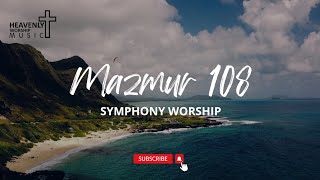 Mazmur 108 - Symphony Worship || Lagu Rohani Kristen || Heavenlyworshipmusic