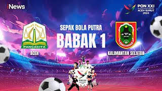 Aceh Vs Kalimantan Selatan | Sepak Bola Putra | Perebutan Juara 3 | Babak 1 | PON XXI 2024