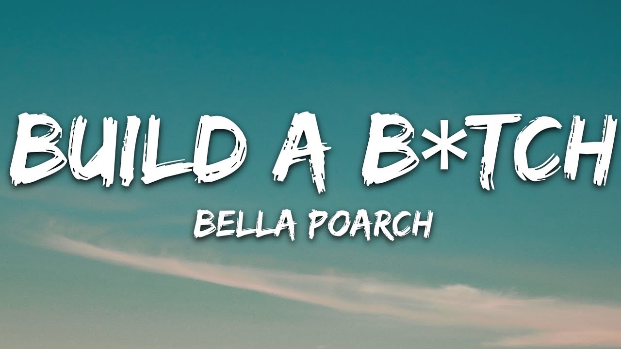 Bella Poarch - Build A B*tch (Lyrics) - YouTube Music