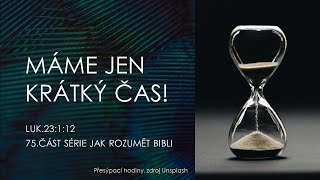 Máme jen krátký čas! 75 část série Jak rozumět Bibli?