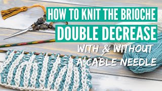 How to knit the br4st dec - the brioche stitch double decrease with or without a cable needle
