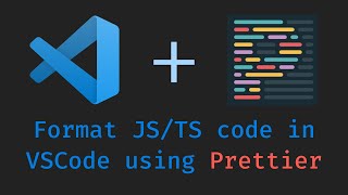 How to use Prettier to format JavaScript/TypeScript code in VSCode