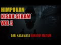 HIMPUNAN KISAH SERAM VOL 3 || PENGALAMAN SERAM KURATOR MUZIUM