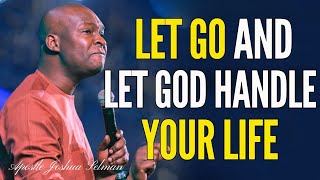 APOSTLE JOSHUA SELMAN - WAYS TO LET GO AND LET GOD HANDLE YOUR LIFE  #apostlejoshuaselman