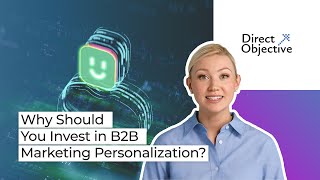 Why Should You Invest in B2B Marketing Personalization?