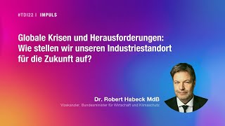 #TDI22 I Tag der Industrie I Impuls von Vizekanzler Dr. Robert Habeck MdB