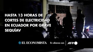 Hasta 13 horas de cortes de electricidad en Ecuador por grave sequía