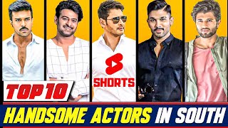 Top 10 Handsome Actors In South India 2020-21, Handsome Actors In South India, #Shorts