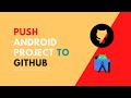 How to Push Android Studio Project to GitHub? | Android Studio + GitHub