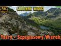 Tatry - Szpiglasowy Wierch z Doliny Pięciu Stawów i zejście do Morskiego Oka - Cudowne widoki [8k]