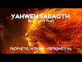 Powerful Prophetic Worship: Yahweh Sabaoth Instrumental