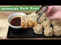 HAWAIIAN pork hash . Xíu mại của HAWAII và cách làm xíu mại tươi ngon và dai.