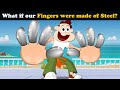 What if our Fingers were Made of Steel? + more videos | #aumsum #kids #science #education #whatif