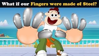 What if our Fingers were Made of Steel? + more videos | #aumsum #kids #science #education #whatif