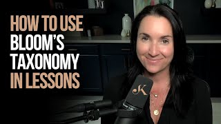 How to Use Bloom's Taxonomy in Lessons | Kathleen Jasper
