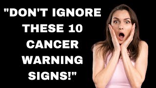 10 warning signs of cancer you should never ignore.😱🙊👀