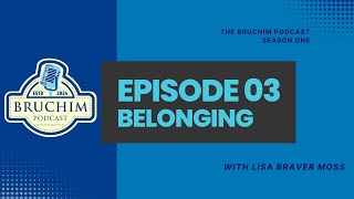 The Bruchim Podcast - Episode 03 - Belonging