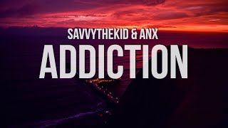 SavvyTheKid & Anx - Addiction (Lyrics)