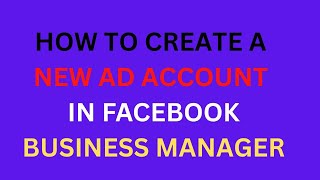 How to create a new ad account in Facebook business manager