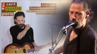 ARMAN MÉLIÈS PETITE ECLIPSE ENTRE AMIS AVEC MAISSIAT, KATEL, ANDRE SOLEIMAN ET LA MAISON TELLIER LI