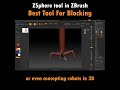 best tool for blocking or even concepting robots in zbrush