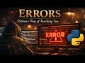 Python — Errors — Python’s Way of Teaching You