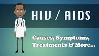 HIV / AIDS - Causes, Symptoms, Treatments & More…