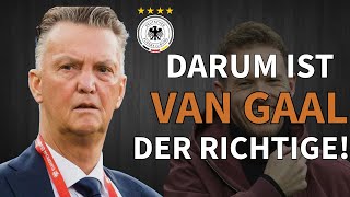 Darum ist VAN GAAL der PERFEKTE Bundestrainer!