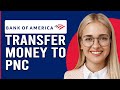 Transfer Money From Bank Of America To PNC (Send Money From Bank Of America To PNC)