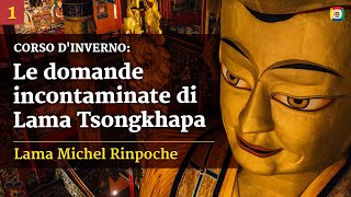 1/6 - Corso d'inverno: Le domande incontaminate di Lama Tsongkhapa