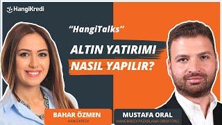 ALTIN YATIRIMI NASIL YAPILIR? | MUSTAFA ORAL-BAHAR ÖZMEN