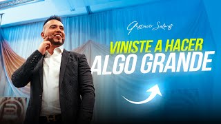 VINISTE A HACER ALGO GRANDE - Gustavo Salinas