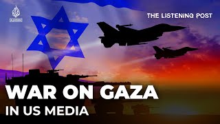 What US media is missing in Israel’s war on Gaza...and why it matters | The Listening Post