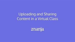 Uploading and Sharing Content in a Virtual Class