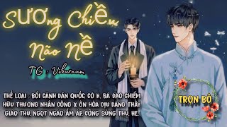 (ĐAM MỸ FULL) SƯƠNG CHIỀU NÃO NỀ _ MC : THIÊN MINH | AUDIO ĐAM MỸ CHÂU GIA THIỆN