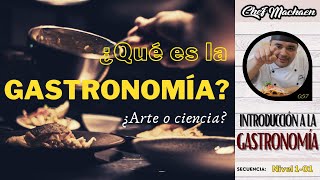 ¿Qué es la Gastronomía? | Definición de Gastronomía | Curso de Cocina Profesional | Nivel1-01