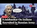 EAM S Jaishankar Said This On Indians In Russian Army | Parliament Session | Russia War