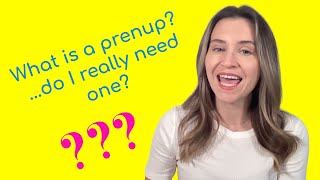What is a prenup and why do I need one?